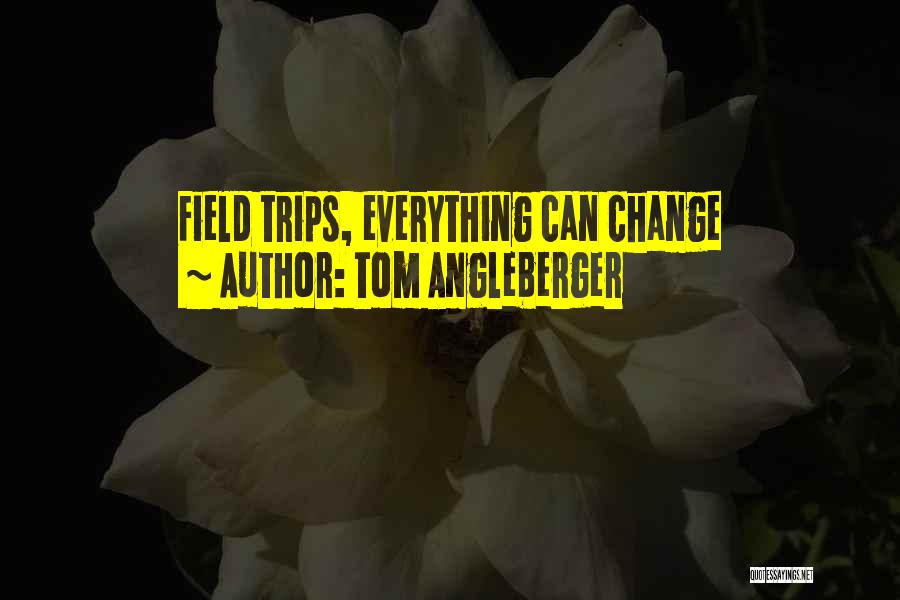 Field Trips Quotes By Tom Angleberger