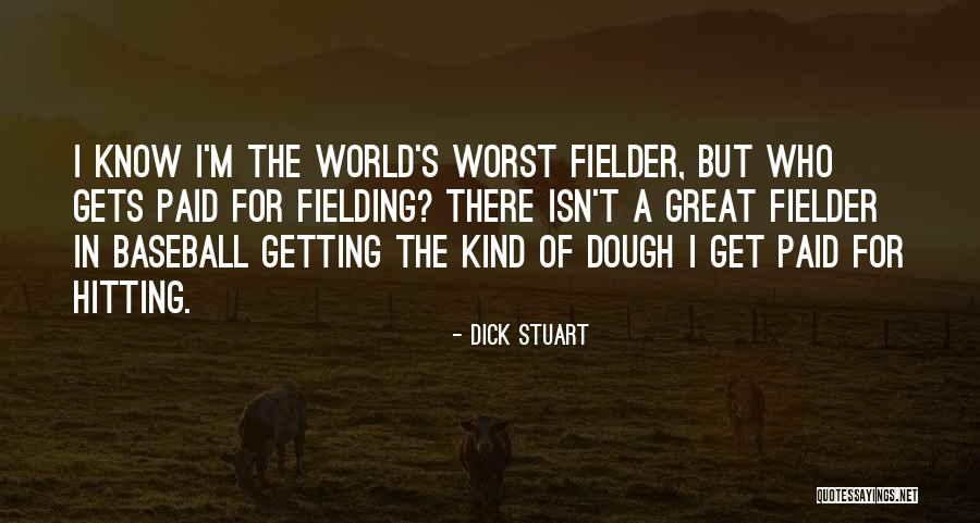 Fielding A Baseball Quotes By Dick Stuart