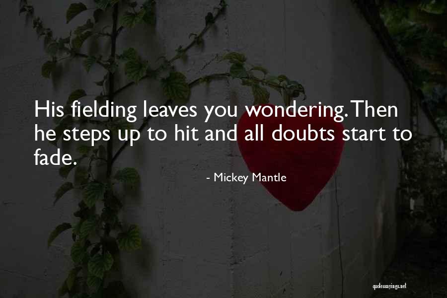 Fielding A Baseball Quotes By Mickey Mantle