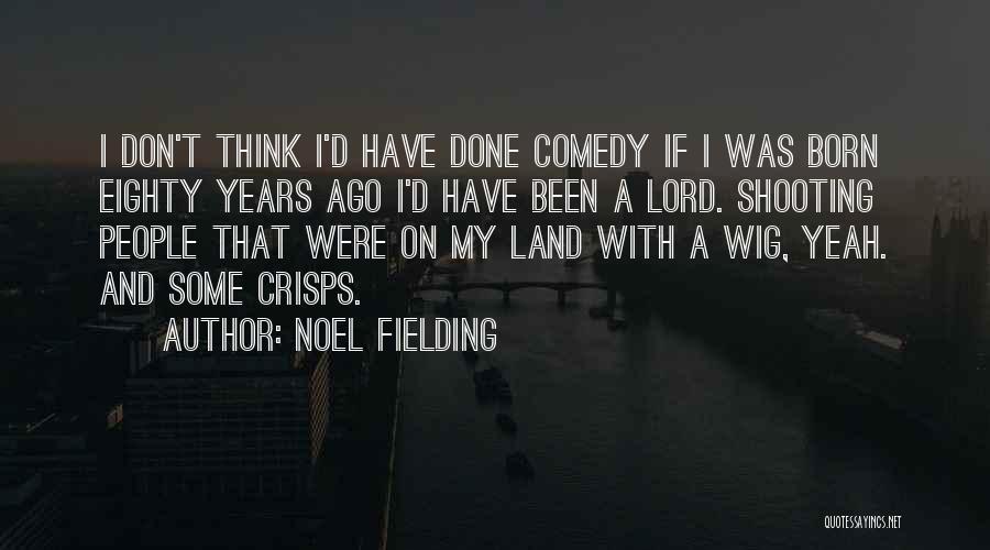 Fielding Quotes By Noel Fielding