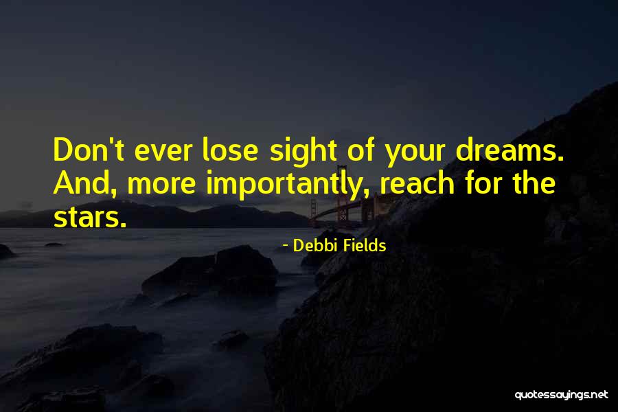 Fields Of Dreams Quotes By Debbi Fields