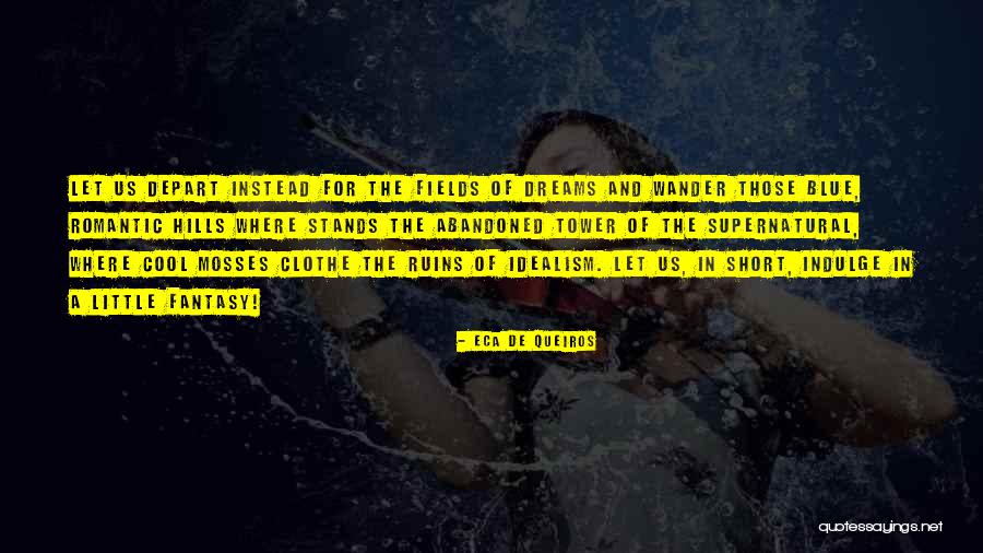 Fields Of Dreams Quotes By Eca De Queiros Fields Of Dreams Quotes By Eca De Queiros