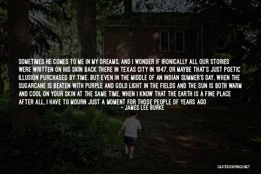 Fields Of Dreams Quotes By James Lee Burke Fields Of Dreams Quotes By James Lee Burke