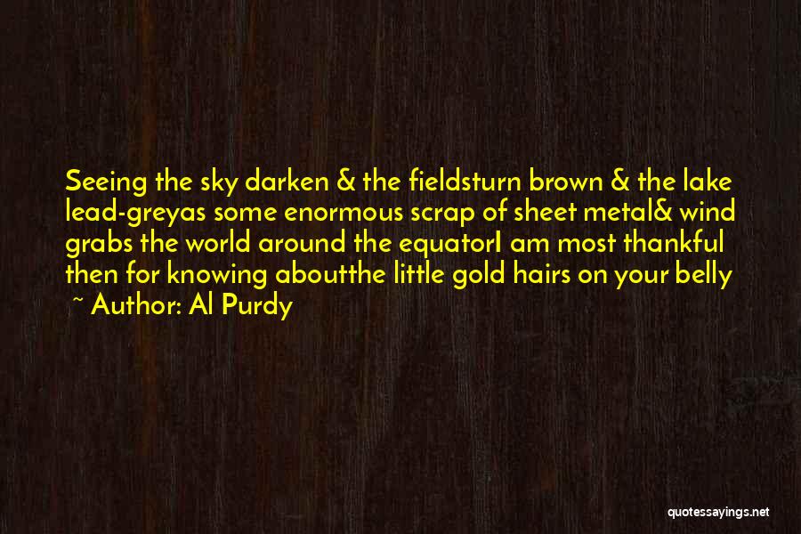 Fields Of Gold Quotes By Al Purdy