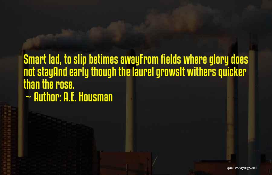 Fields Quotes By A.E. Housman