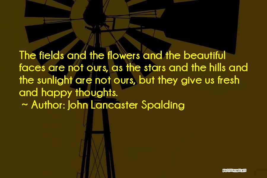 Fields Quotes By John Lancaster Spalding