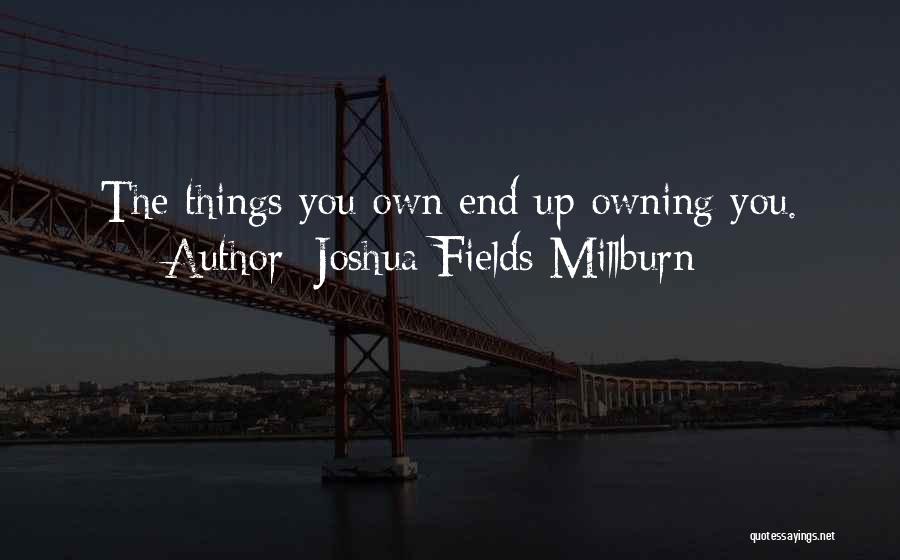 Fields Quotes By Joshua Fields Millburn