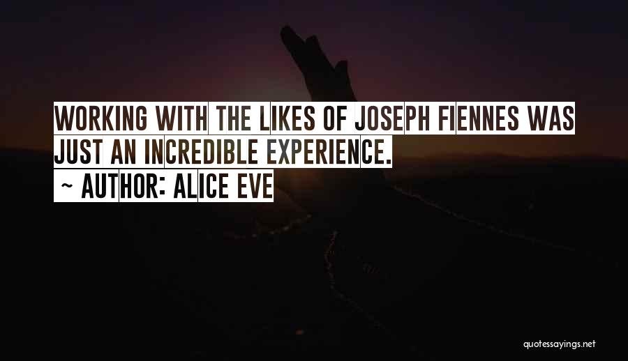 Fiennes Quotes By Alice Eve