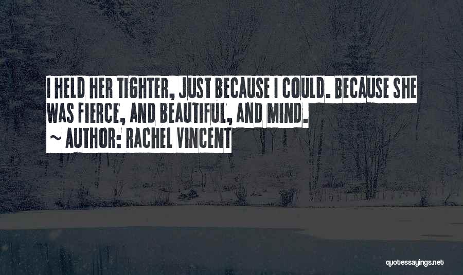 Fierce And Beautiful Quotes By Rachel Vincent