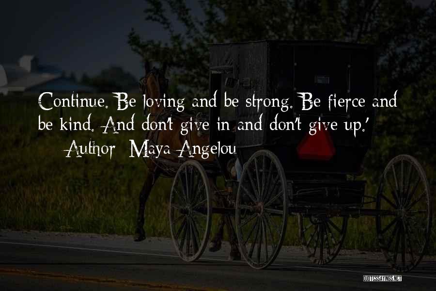 Fierce And Strong Quotes By Maya Angelou