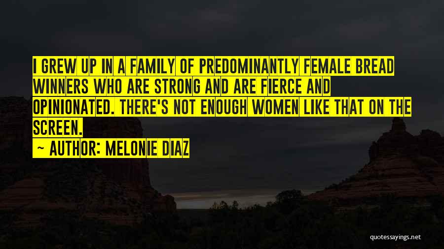 Fierce And Strong Quotes By Melonie Diaz
