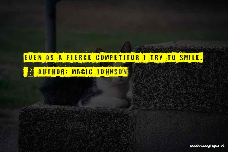 Fierce Competitor Quotes By Magic Johnson