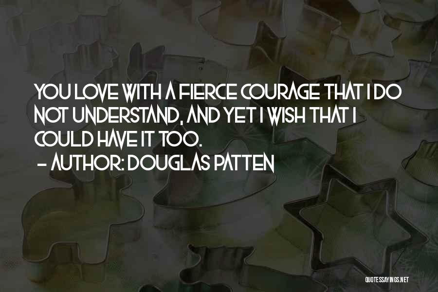 Fierce Quotes By Douglas Patten