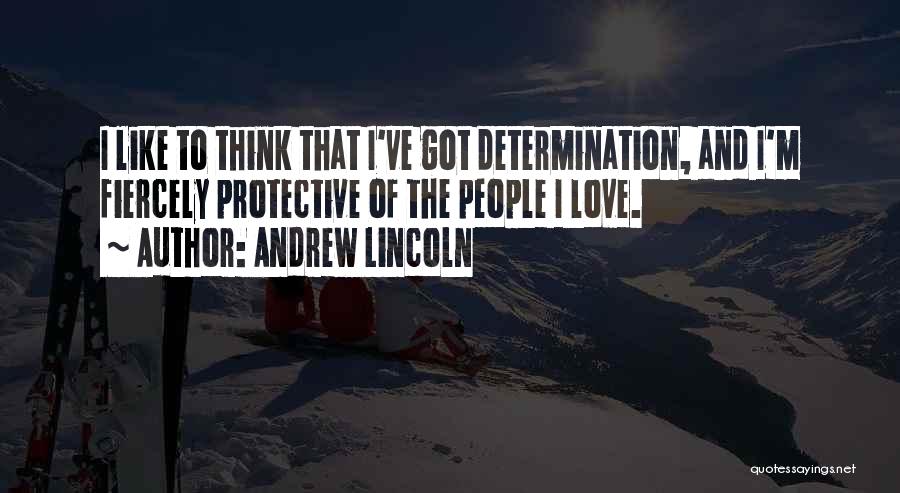 Fiercely Quotes By Andrew Lincoln