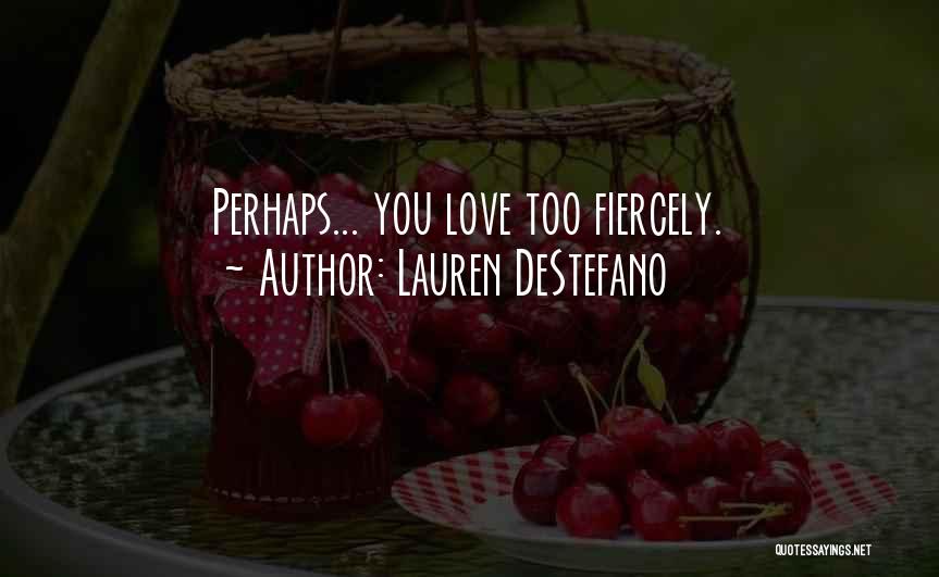 Fiercely Quotes By Lauren DeStefano