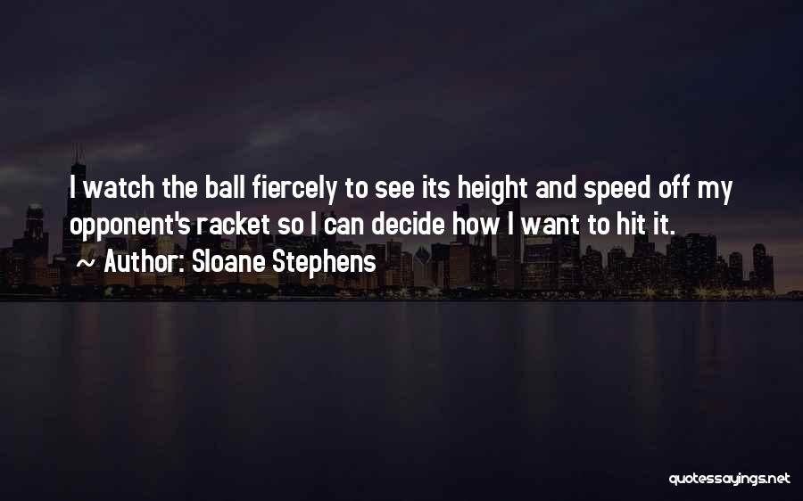 Fiercely Quotes By Sloane Stephens