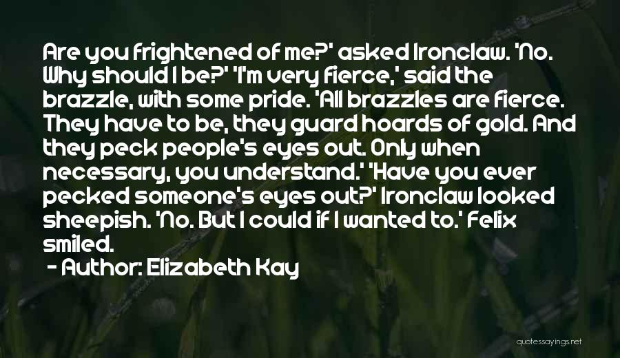 Fierceness Quotes By Elizabeth Kay