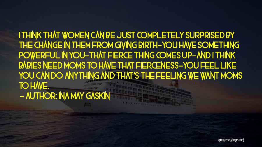 Fierceness Quotes By Ina May Gaskin