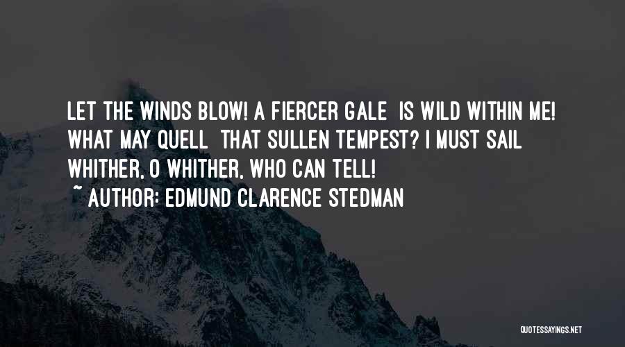 Fiercer Quotes By Edmund Clarence Stedman