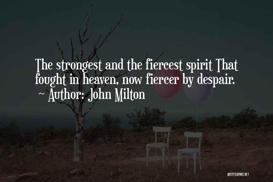Fiercer Quotes By John Milton