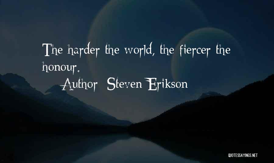 Fiercer Quotes By Steven Erikson