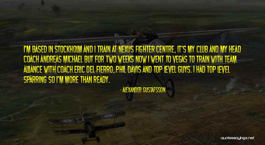Fierro Quotes By Alexander Gustafsson Fierro Quotes By Alexander Gustafsson