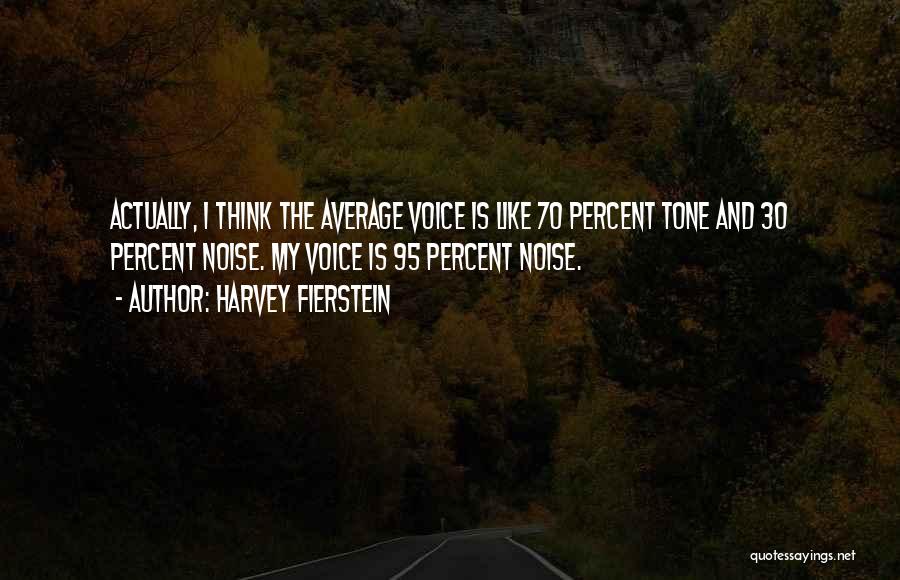 Fierstein Harvey Quotes By Harvey Fierstein