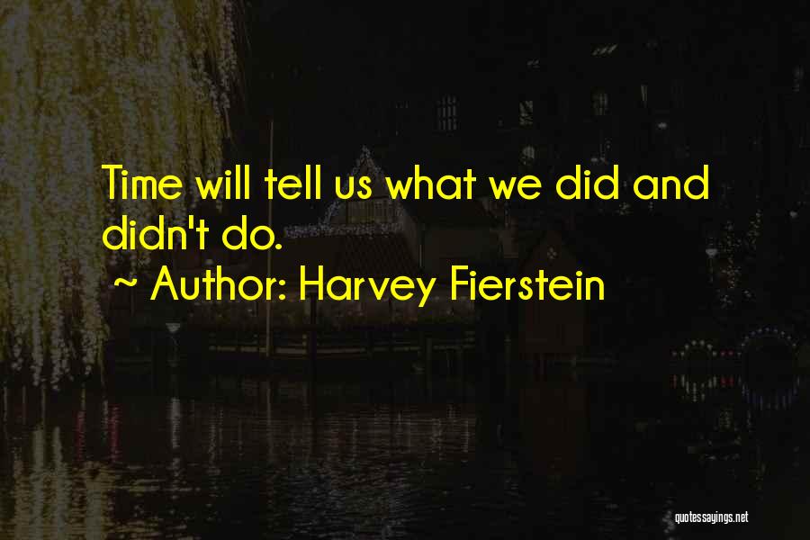 Fierstein Harvey Quotes By Harvey Fierstein