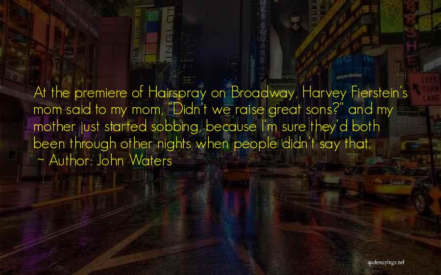 Fierstein Harvey Quotes By John Waters