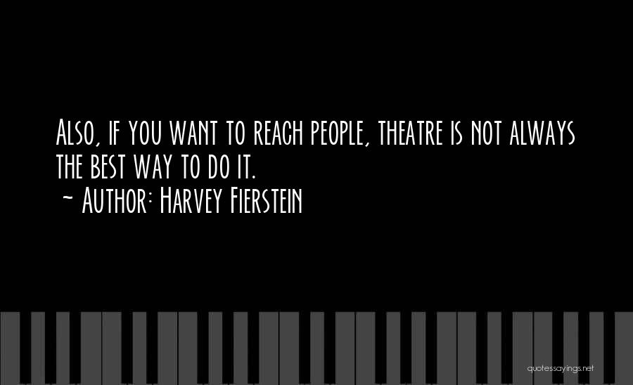 Fierstein Quotes By Harvey Fierstein