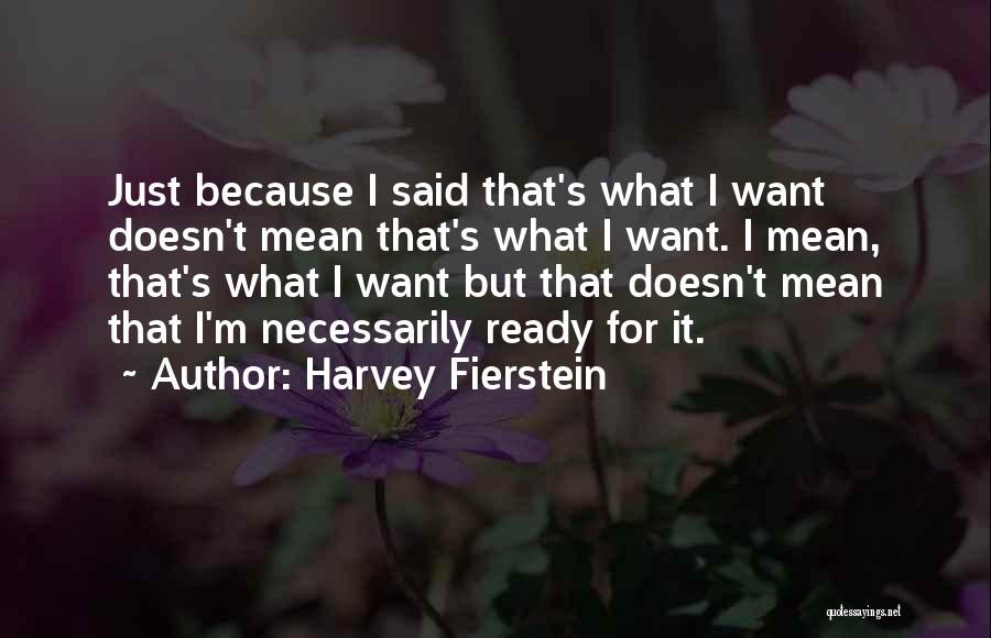 Fierstein Quotes By Harvey Fierstein