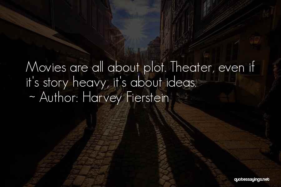 Fierstein Quotes By Harvey Fierstein