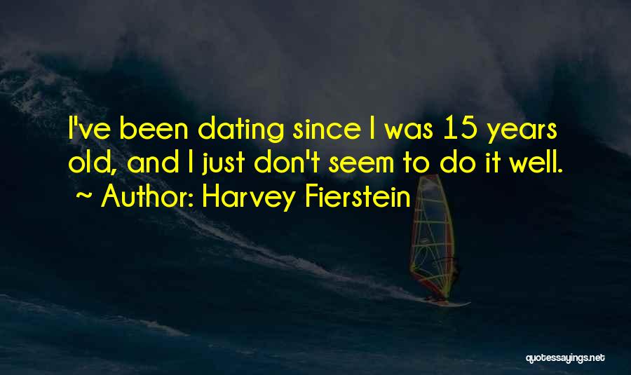 Fierstein Quotes By Harvey Fierstein