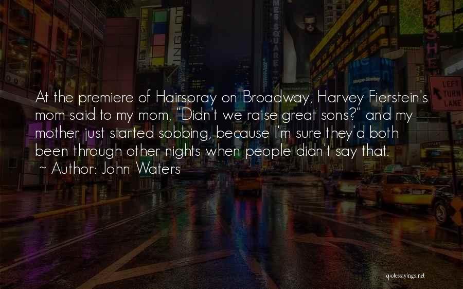 Fierstein Quotes By John Waters