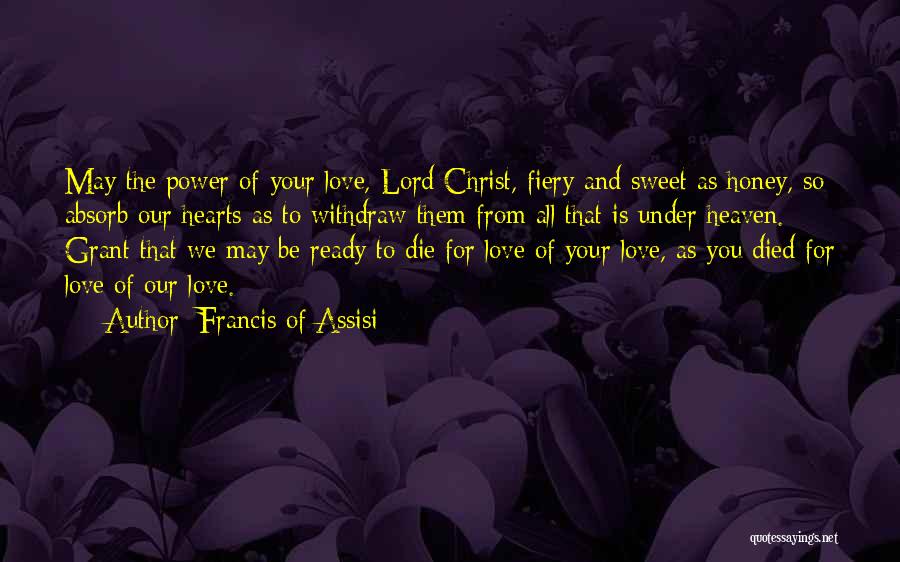 Fiery Heart Quotes By Francis Of Assisi