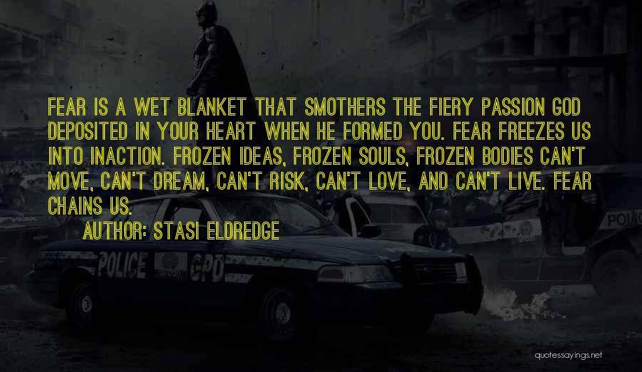 Fiery Heart Quotes By Stasi Eldredge