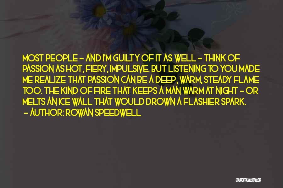 Fiery Hot Love Quotes By Rowan Speedwell