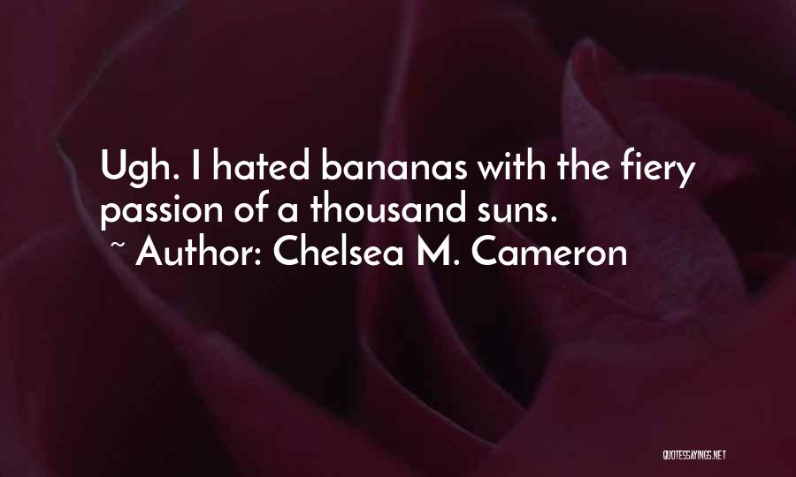 Fiery Passion Quotes By Chelsea M. Cameron