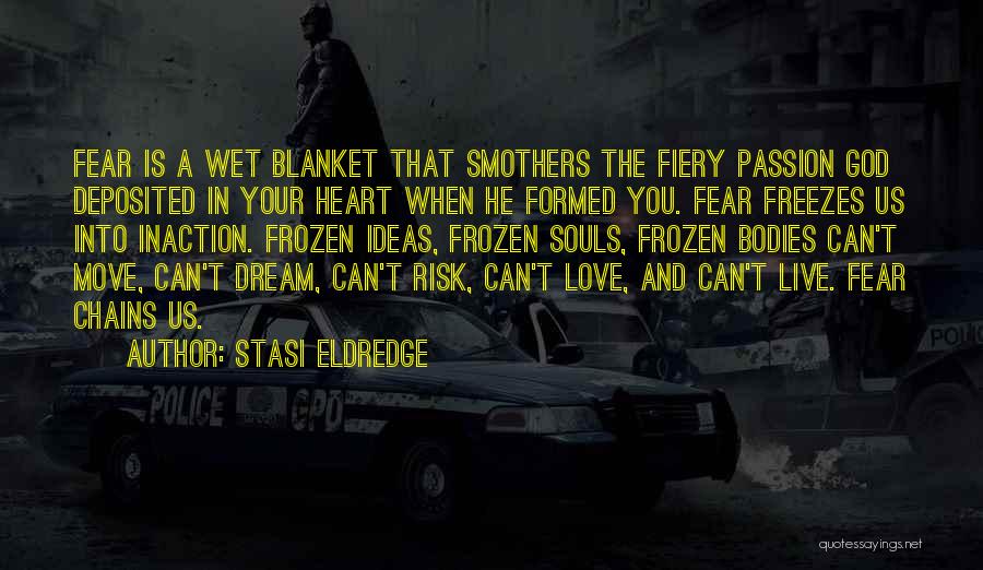 Fiery Passion Quotes By Stasi Eldredge