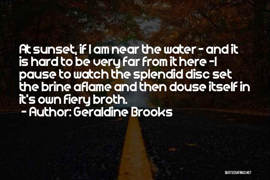 Fiery Sunset Quotes By Geraldine Brooks