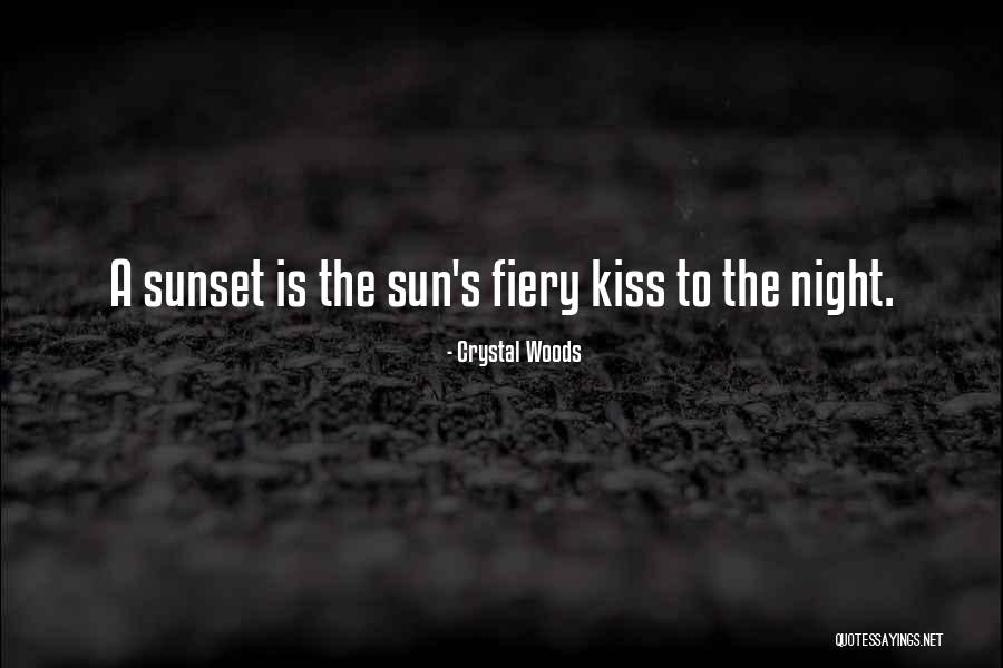 Fiery Sunsets Quotes By Crystal Woods Fiery Sunsets Quotes By Crystal Woods