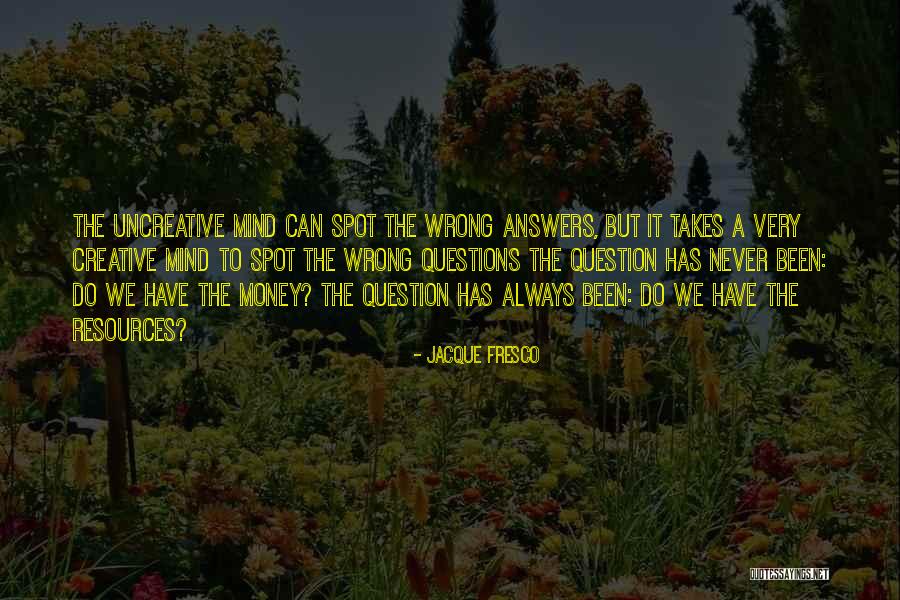 Fieses Griensen Quotes By Jacque Fresco Fieses Griensen Quotes By Jacque Fresco