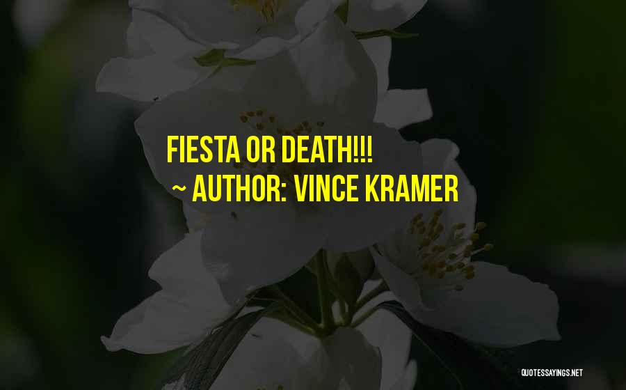 Fiesta Quotes By Vince Kramer