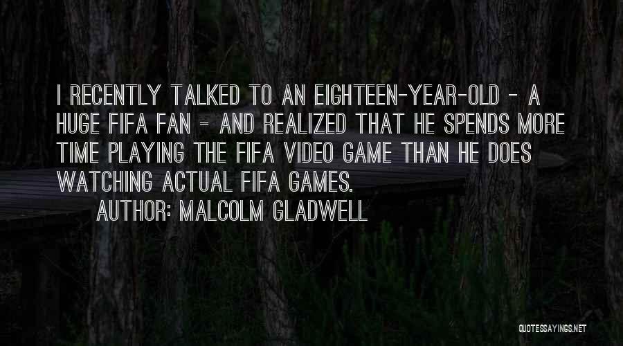 Fifa Game Quotes By Malcolm Gladwell