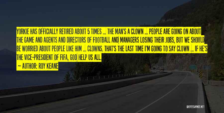 Fifa Game Quotes By Roy Keane