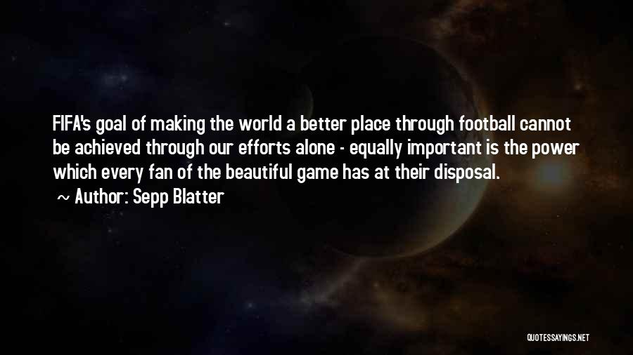 Fifa Game Quotes By Sepp Blatter