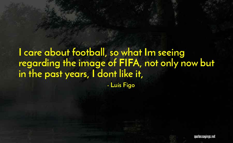 Fifa Quotes By Luis Figo