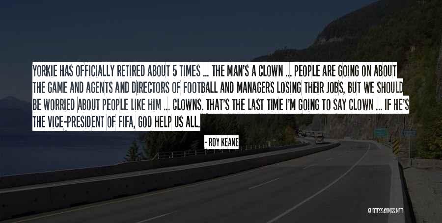 Fifa Quotes By Roy Keane Fifa Quotes By Roy Keane