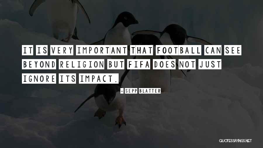 Fifa Quotes By Sepp Blatter