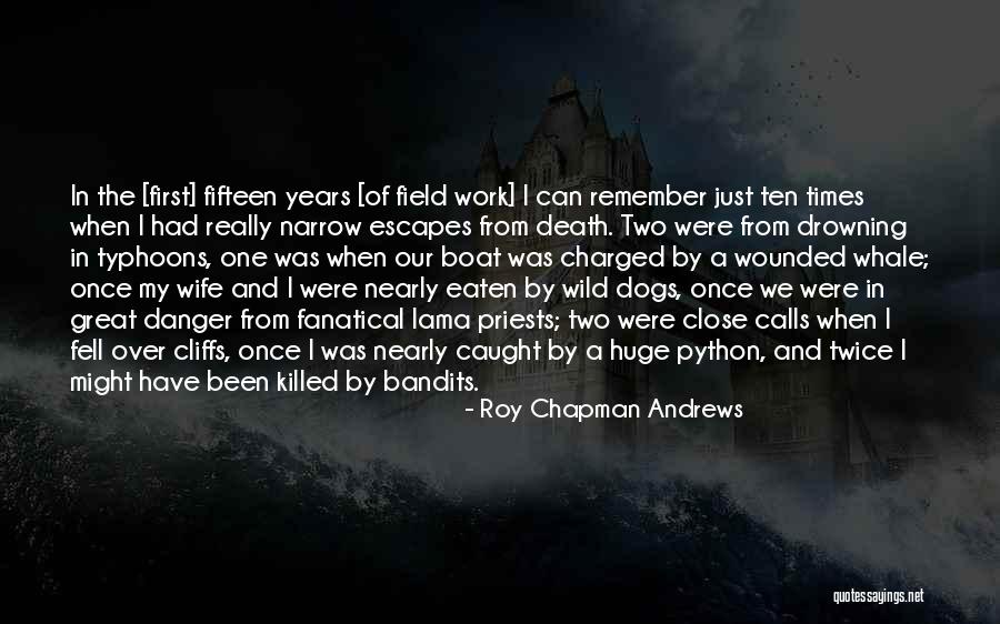 Fifteen Dogs Quotes By Roy Chapman Andrews